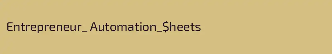 Entrepreneur_ Automation_$heets